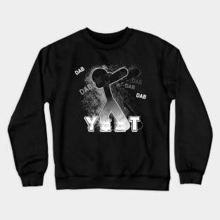 Yeet Dab - Dabbing Yeet Meme - Funny Humor Graphic Gift Saying Crewneck Sweatshirt